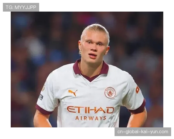 曼城前锋哈兰德连续八场进球荒 战术数据复盘显示其面对密集防守时机会减少